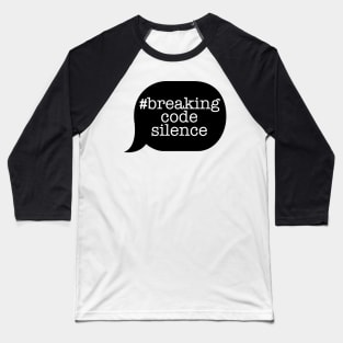 #breakingcodesilence Speech Bubble! Baseball T-Shirt